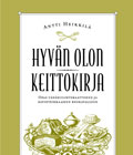 Antti Heikkilä : HYVäN OLON KEITTOKIRJA